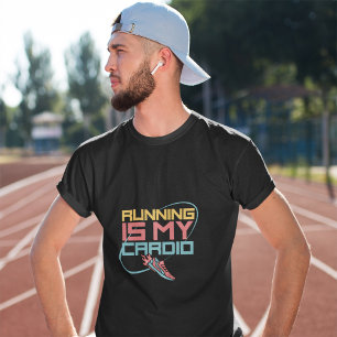 Running Is My Cardio   Running Lover T-Shirt