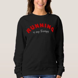 Running Is My Therapy Valentine’s Day For Runners  Sweatshirt