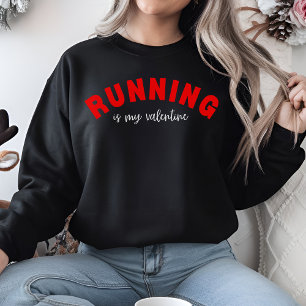 Running Is My Valentine Funny Valentine’s Day Gift Sweatshirt