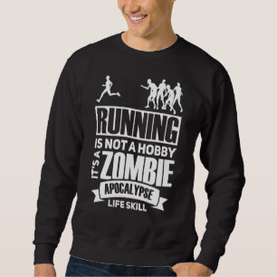 Running Is Not A Hobby It S A Zombie Apocalypse Ru Sweatshirt