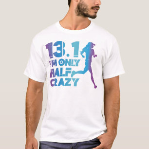 Running Jogging 13.1 I'm Only Half Crazy Half T-Shirt