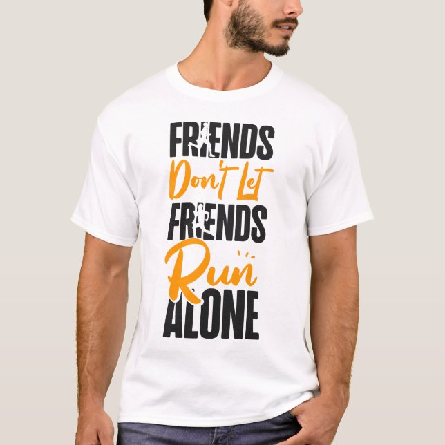 Running Jogging Friends Don't Let Friends Run T-Shirt (Front)