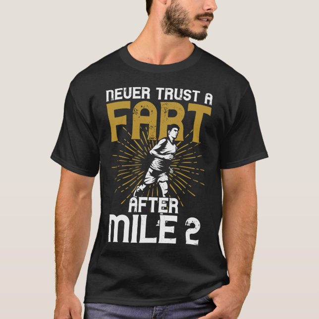 Running Jogging Never Trust A Fart After Mile 2 T-Shirt (Front)