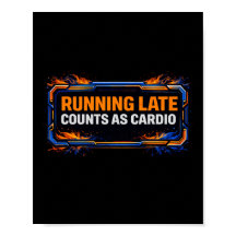Running Late Counts as Cardio Poster – Funny Gym W