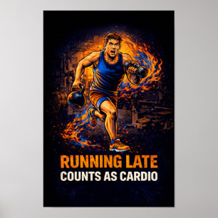 Running Late Counts As Cardio Poster – Funny Gym W