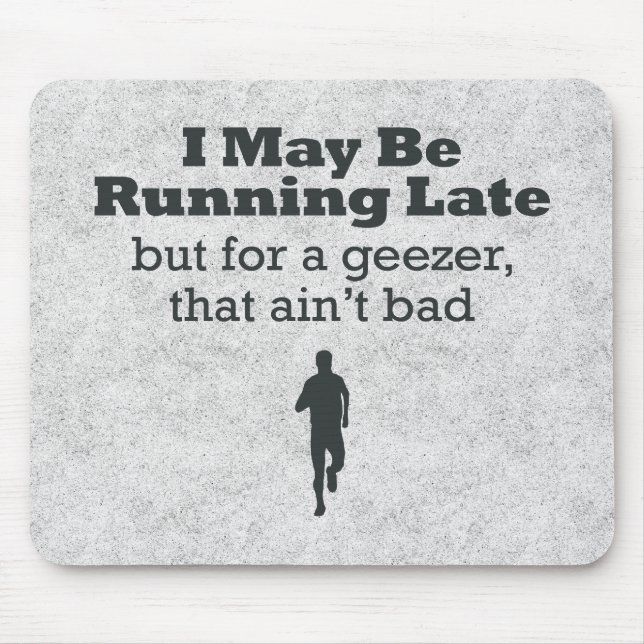 Running Late Geezer Mouse Pad (Front)