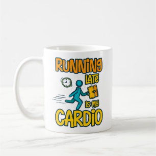 Running Late is My Cardio Coffee Mug