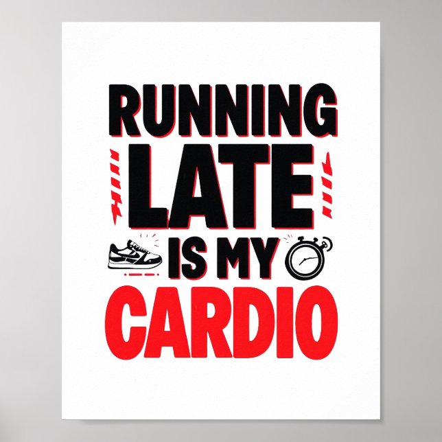 "Running Late is My Cardio" Funny Quote Poster (Front)