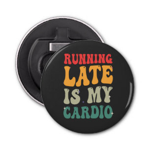 Running Late is my Cardio Funny Retro Fitness Gift Bottle Opener