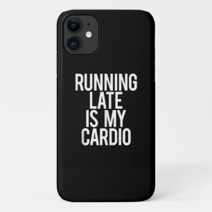 Running Late Is My Cardio Funny Saying Workout Gym iPhone 11 Case