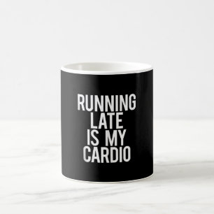 Running Late Is My Cardio Funny Saying Workout Gym Coffee Mug