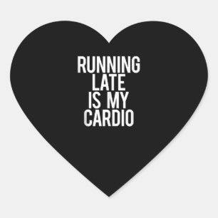Running Late Is My Cardio Funny Saying Workout Gym Heart Sticker