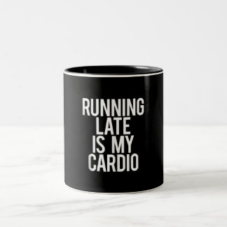 Running Late Is My Cardio Funny Saying Workout Gym Two-Tone Coffee Mug