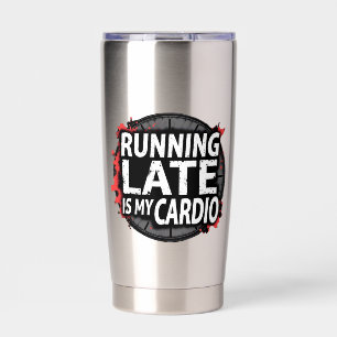 Running Late Is My Cardio - Funny Time Pun Insulated Tumbler