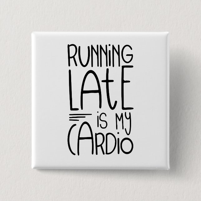 Running Late Is My Cardio Funny Workout Quote 15 Cm Square Badge (Front)