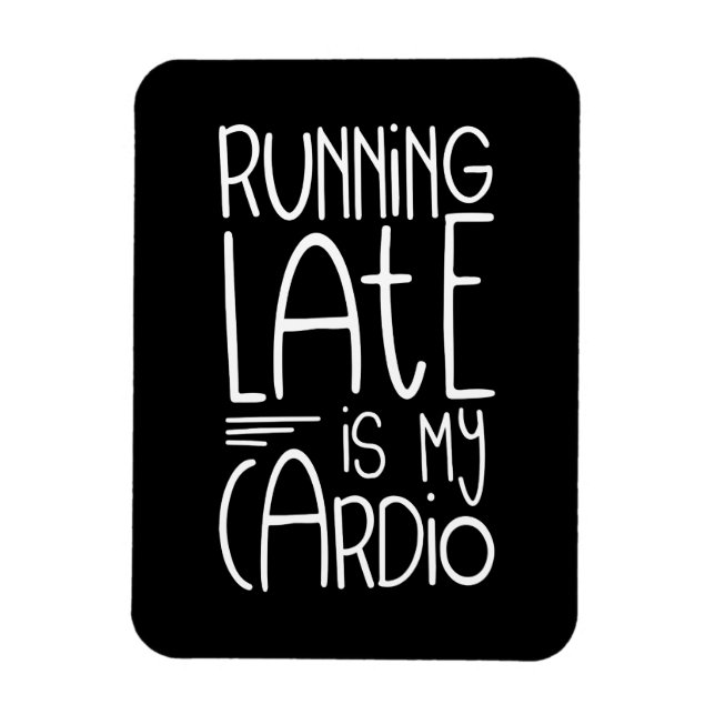 Running Late Is My Cardio Funny Workout Quote Magnet (Vertical)