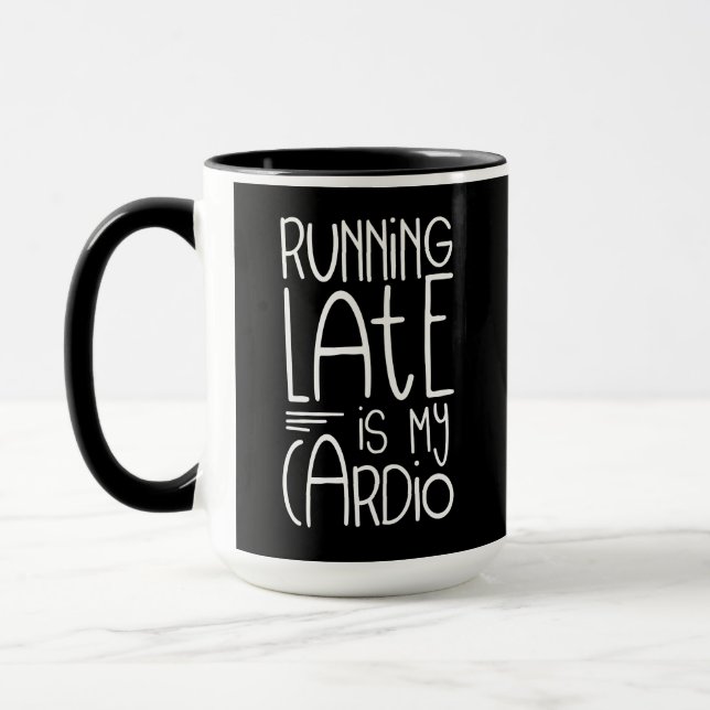 Running Late Is My Cardio Funny Workout Quote Mug (Left)
