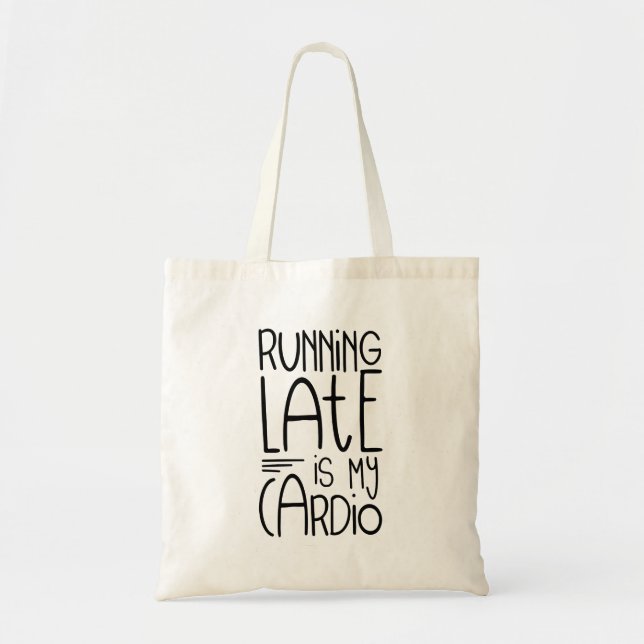 Running Late Is My Cardio Funny Workout Quote Tote Bag (Front)