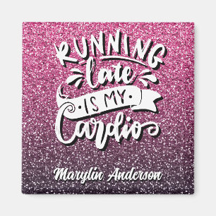 RUNNING LATE IS MY CARDIO GLITTER TYPOGRAPHY MAGNET