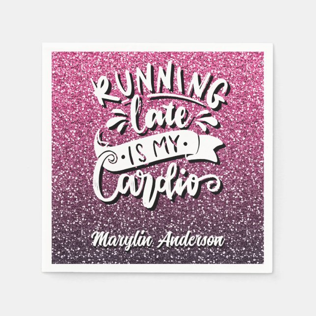 RUNNING LATE IS MY CARDIO GLITTER TYPOGRAPHY NAPKIN (Front)
