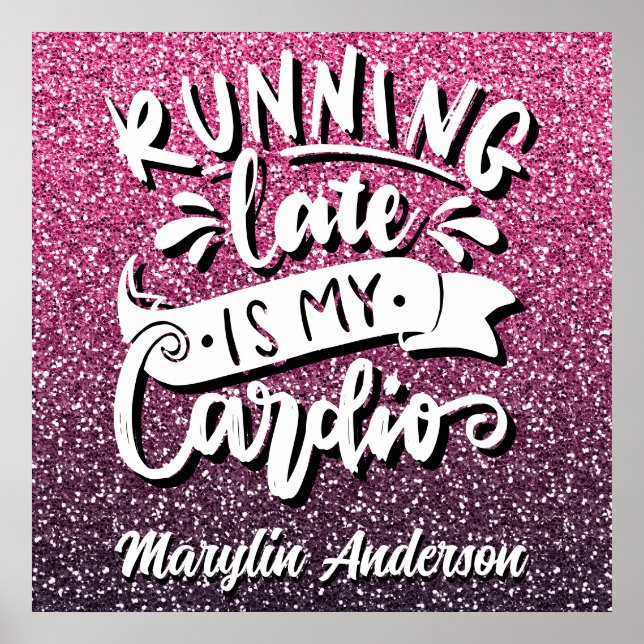 RUNNING LATE IS MY CARDIO GLITTER TYPOGRAPHY POSTER (Front)