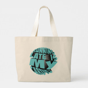 Running late is my cardio large tote bag