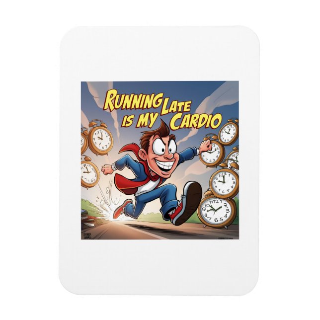 Running Late is My Cardio Magnet (Vertical)