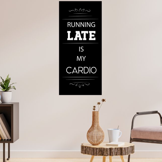 Running Late is My Cardio Poster (Living Room 3)