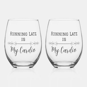 Running Late is My Cardio Stemless Wine Glass
