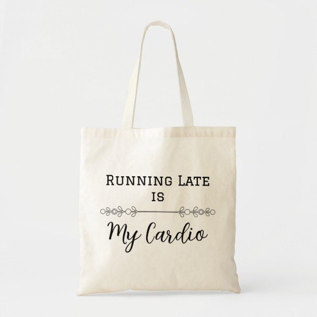Running Late is My Cardio Tote Bag (Front)
