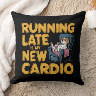 Running Late Is My New Cardio Cushion