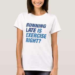 Running Late T-Shirt