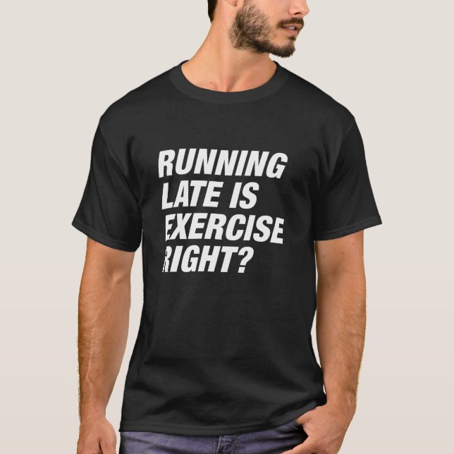 Running Late T-Shirt (Front)