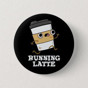 Running Latte Funny Coffee Pun Dark BG 6 Cm Round Badge