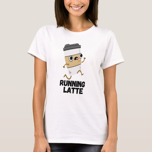 Running Latte Funny Coffee Pun  T-Shirt (Front)