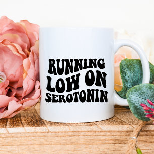 Running Low on Serotonin Mug