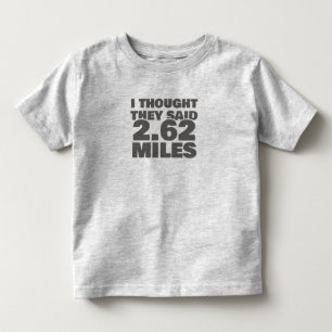 Running Marathon Motivation They Said 2.62 Miles Toddler T-Shirt