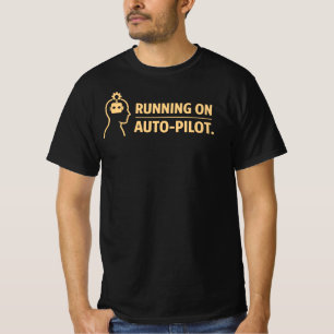 Running on Auto Pilot Funny Work Routine T-Shirt
