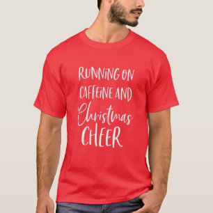 Running On Caffeine And Christmas Cheer Funny Chri T-Shirt
