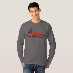 Running on Caffeine and Drydreams T-Shirt