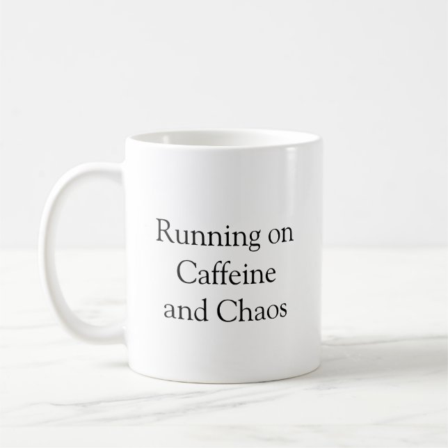 "Running on Caffeine & Chaos" Funny Coffee Mug (Left)