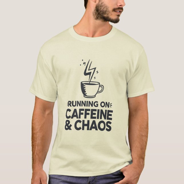 Running on Caffeine & Chaos T-Shirt (Front)