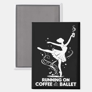 Running On Coffee And Ballet Funny Teacher Dancing Magnet