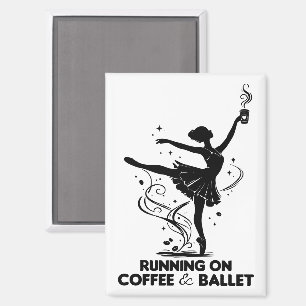 Running On Coffee And Ballet Funny Teacher Dancing Magnet