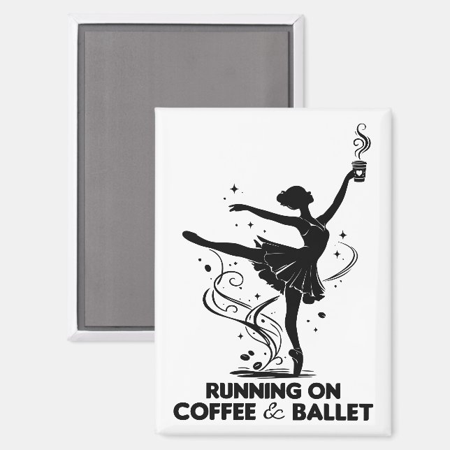Running On Coffee And Ballet Funny Teacher Dancing Magnet (Front/Back)