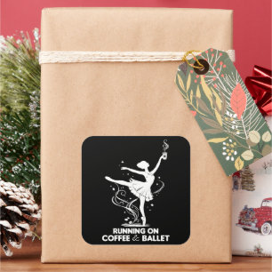 Running On Coffee And Ballet Funny Teacher Dancing Square Sticker
