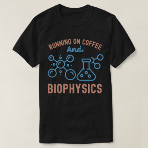 Running On Coffee And Biophysics T-Shirt