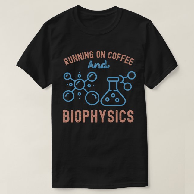 Running On Coffee And Biophysics T-Shirt (Design Front)