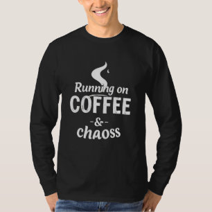 Running on Coffee and Chaos Distressed Typography T-Shirt