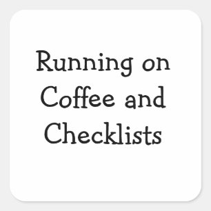 Running on Coffee and Checklists Square Sticker